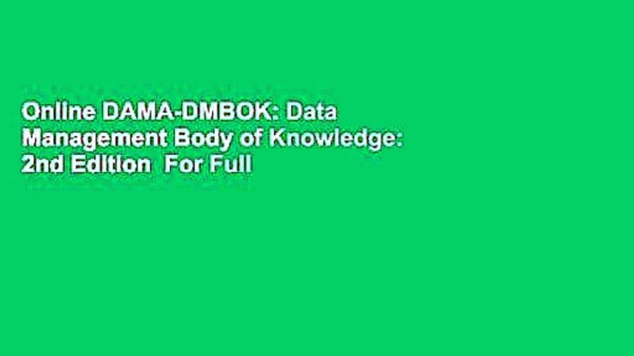 Online DAMA-DMBOK: Data Management Body of Knowledge: 2nd Edition  For Full