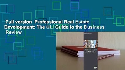 Full version  Professional Real Estate Development: The ULI Guide to the Business  Review