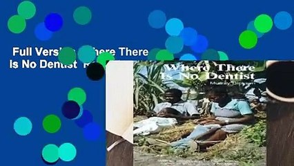 Full Version  Where There is No Dentist  Review