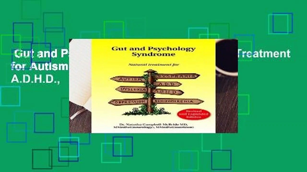 Gut and Psychology Syndrome: Natural Treatment for Autism, Dyspraxia, A.D.D., Dyslexia, A.D.H.D.,
