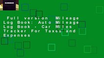 Full version  Mileage Log Book: Auto Mileage Log Book - Car Miles Tracker For Taxes and Expenses