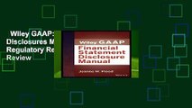 Wiley GAAP: Financial Statement Disclosures Manual (Wiley Regulatory Reporting)  Review
