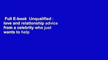 Full E-book  Unqualified : love and relationship advice from a celebrity who just wants to help