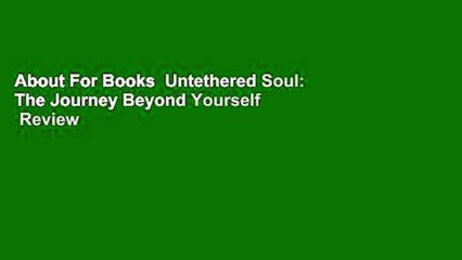 About For Books  Untethered Soul: The Journey Beyond Yourself  Review