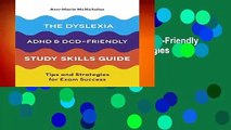 Online The Dyslexia, ADHD, and DCD-Friendly Study Skills Guide: Tips and Strategies for Exam