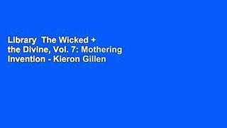 Library  The Wicked + the Divine, Vol. 7: Mothering Invention - Kieron Gillen