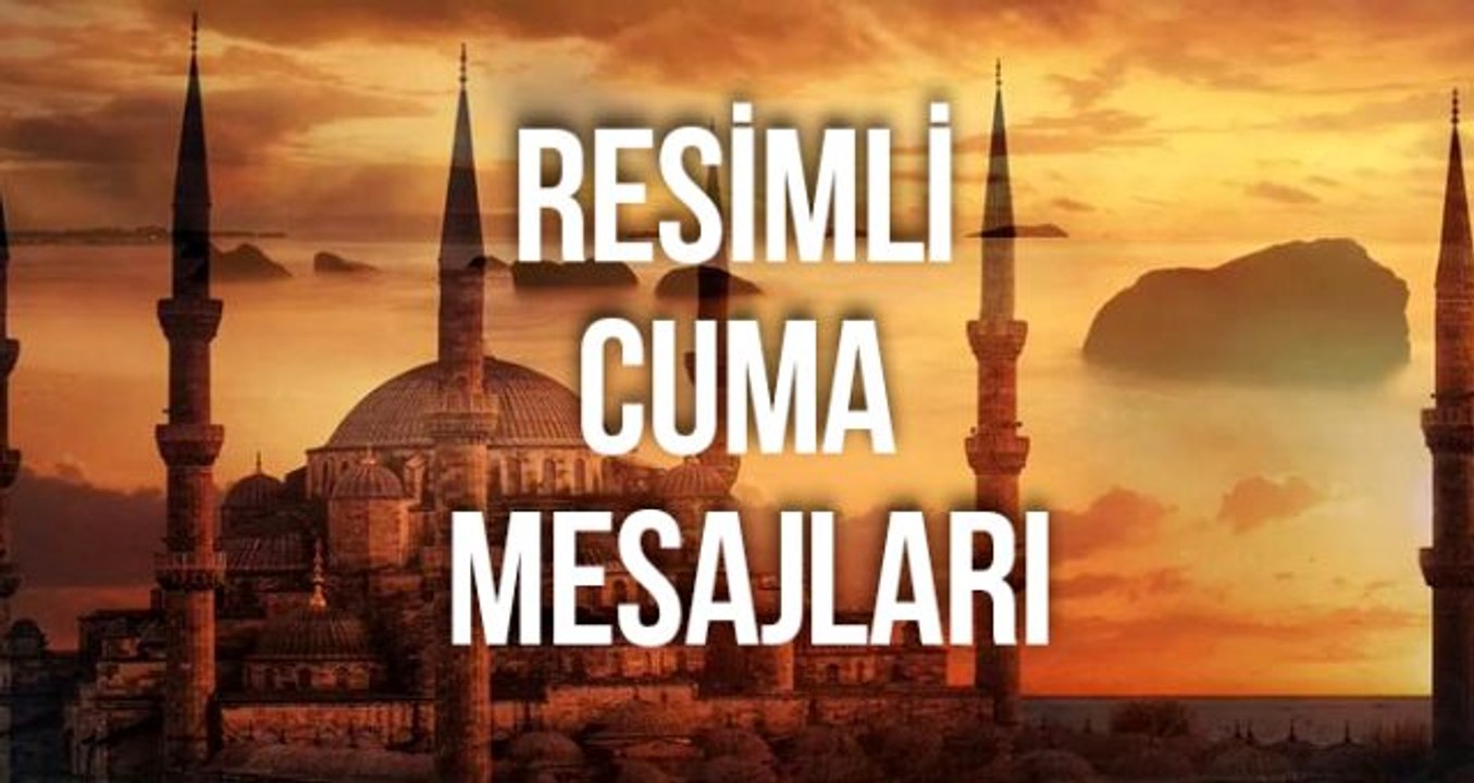 Cuma mesajları 2019: Anlamlı, güncel,kısa, yeni, en güzel resimli cuma mesajları