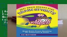 [Read] Best Brain Breaks Ever: BRAIN SPRINTS: Mega Brain-Power Boosting for Classroom   Home  For