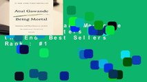 Being Mortal: Medicine and What Matters in the End  Best Sellers Rank : #1