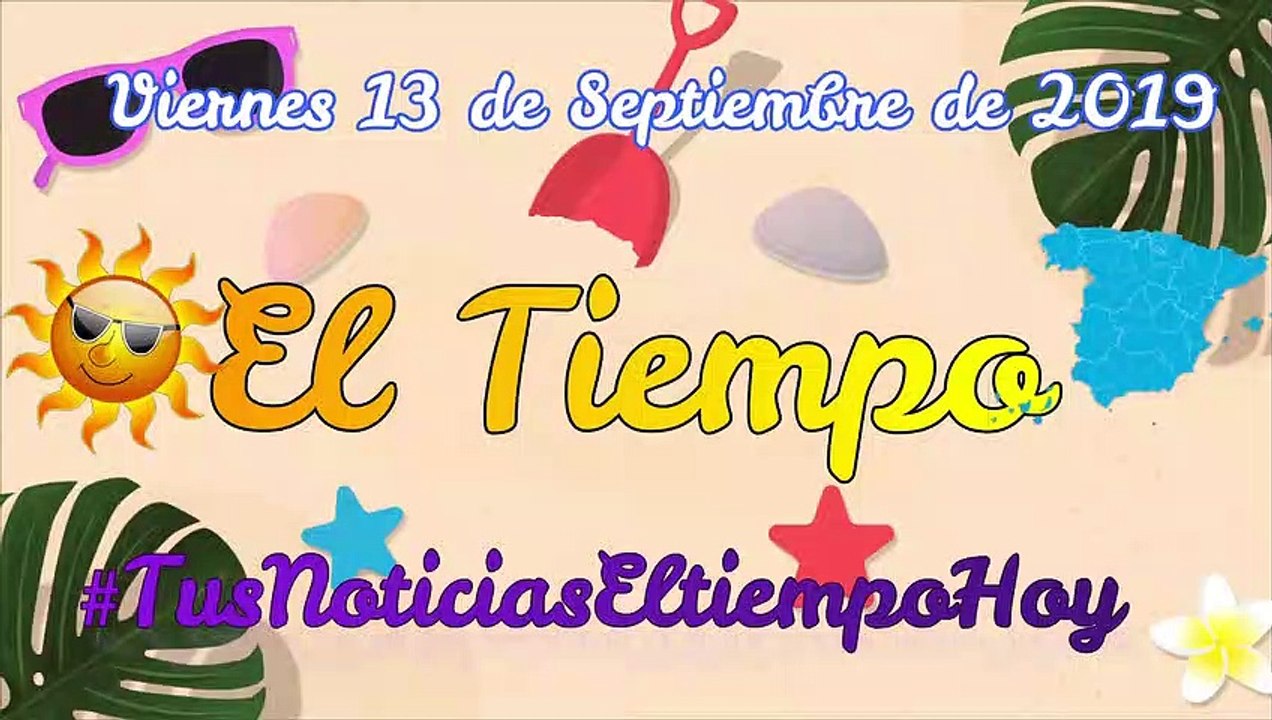 Conoce El Tiempo de Hoy Viernes 13 de Septiembre de 2019