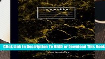 [Read] Composition: Marble Notebook | College Ruled | 100 Pages | Lined Journal | 7.5