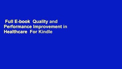 Full E-book  Quality and Performance Improvement in Healthcare  For Kindle