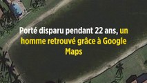 Porté disparu pendant 22 ans, un homme retrouvé grâce à Google Maps