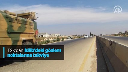 TSK'dan İdlib'deki gözlem noktalarına takviye