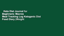 Keto Diet Journal for Beginners: Macros   Meal Tracking Log Ketogenic Diet Food Diary (Weight