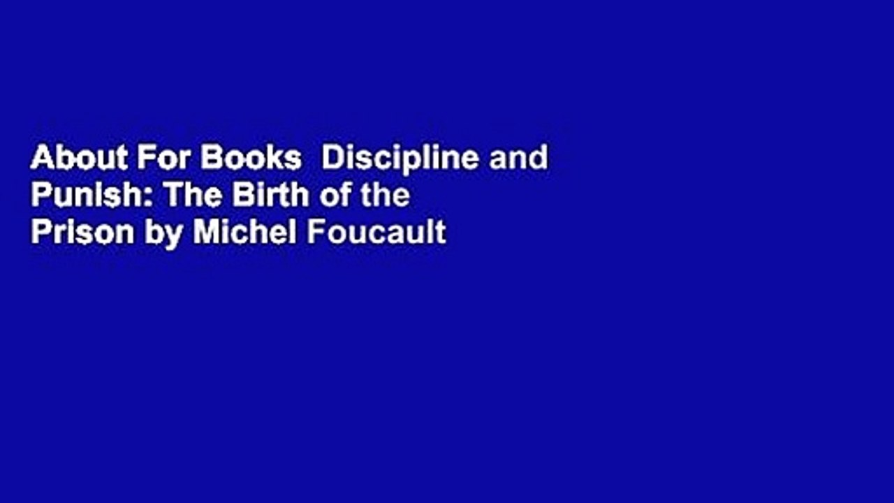 About For Books  Discipline and Punish: The Birth of the Prison by Michel Foucault