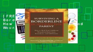 [FREE] Surviving a Borderline Parent: How to Heal Your Childhood Wounds and Build Trust,
