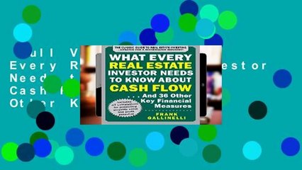 Full Version  What Every Real Estate Investor Needs to Know About Cash Flow... And 36 Other Key