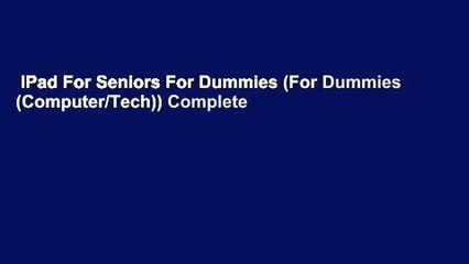 iPad For Seniors For Dummies (For Dummies (Computer/Tech)) Complete