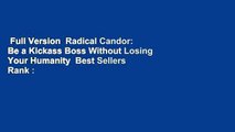 Full Version  Radical Candor: Be a Kickass Boss Without Losing Your Humanity  Best Sellers Rank :