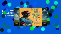 [Read] What They Meant for Evil: How a Lost Girl of Sudan Found Healing, Peace, and Purpose in the