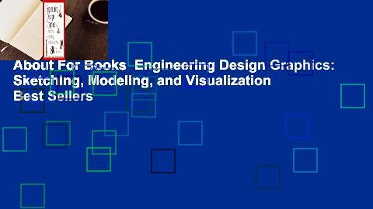 About For Books  Engineering Design Graphics: Sketching, Modeling, and Visualization  Best Sellers