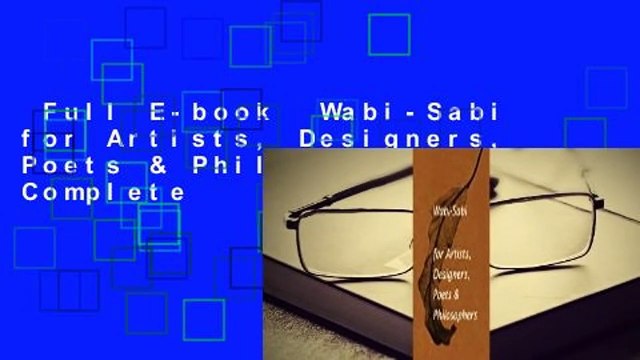 Full E-book Wabi-Sabi for Artists, Designers, Poets & Philosophers Complete