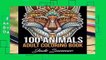 Full Version  100 Animals: An Adult Coloring Book with Lions, Elephants, Owls, Horses, Dogs,