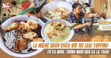 SỨC HÚC LẠ TỪ QUÁN CHÁO ĐẬU HŨ CÀ MUỐI Ở HÀ NỘI-YANNEWS