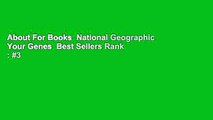 About For Books  National Geographic Your Genes  Best Sellers Rank : #3