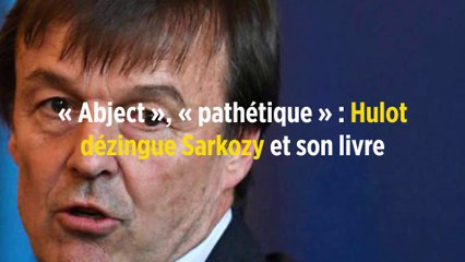 « Abject », « pathétique » : Hulot dézingue Sarkozy et son livre