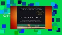 [Read] ENDURE: Mind, Body, and the Curiously Elastic Limits of Human Performance  For Free
