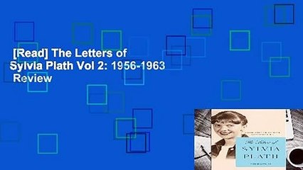 [Read] The Letters of Sylvia Plath Vol 2: 1956-1963  Review