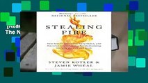[Read] Stealing Fire: How Silicon Valley, The Navy Seals, And Maverick Scientists Are