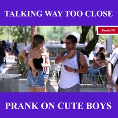 Talking Way Too Close