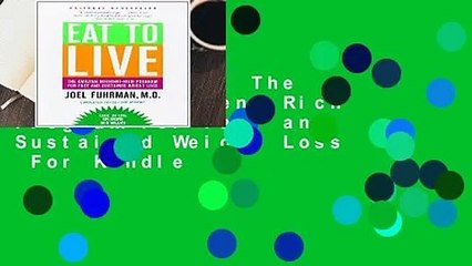 Eat to Live: The Amazing Nutrient-Rich Program for Fast and Sustained Weight Loss  For Kindle
