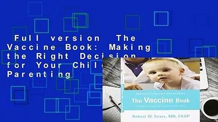 Full version  The Vaccine Book: Making the Right Decision for Your Child (Sears Parenting