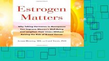Full version  Estrogen Matters: Why Taking Hormones in Menopause Can Improve Women s Well-Being