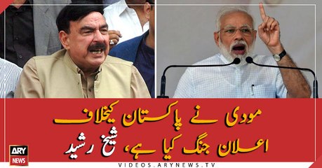 Modi has declared war against Pakistan, Sheikh Rasheed