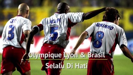 Olympique Lyon & Brasil Selalu Di Hati
