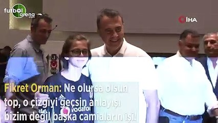 Fikret Orman: "Ne olursa olsun top, o çizgiyi geçsin anlayışı bizim değil başka camiaların işi"