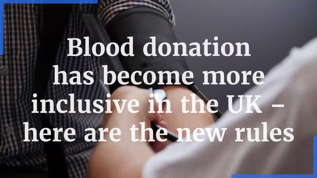 Blood donation - Blood donation has become more inclusive in the UK, here are the new rules
