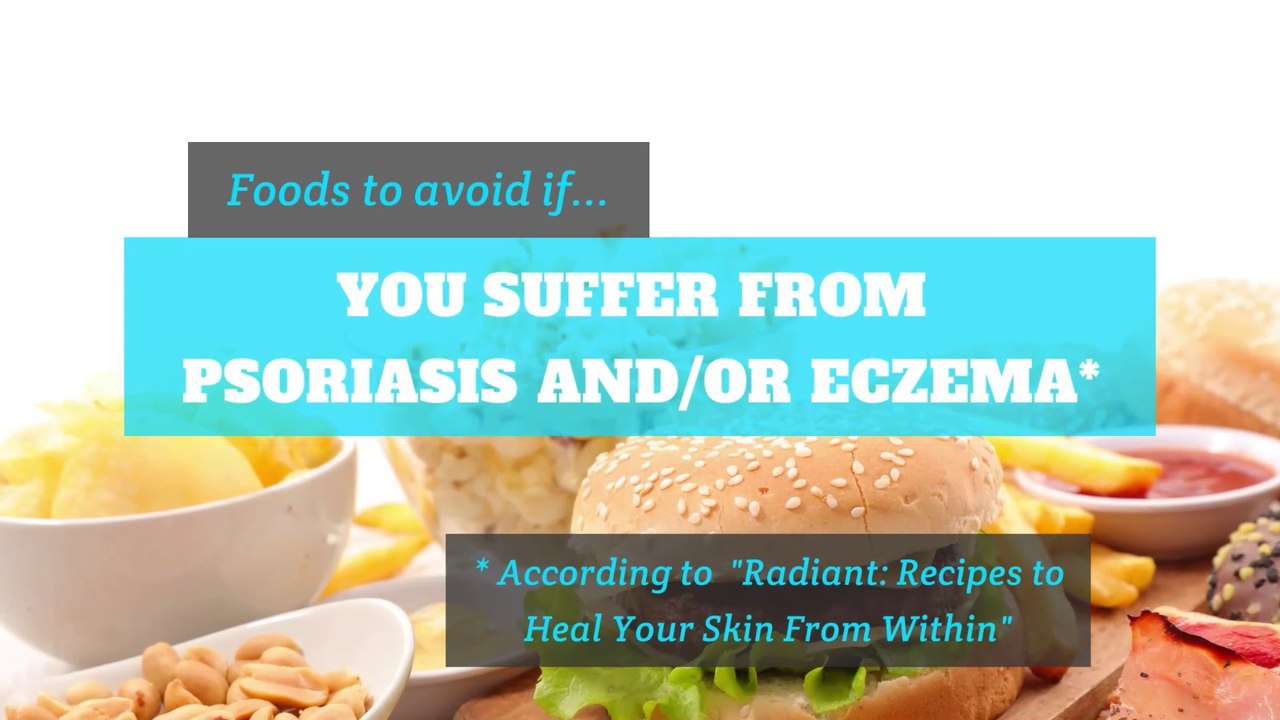 Eczema Foods to avoid if you suffer from psoriasis or eczema video