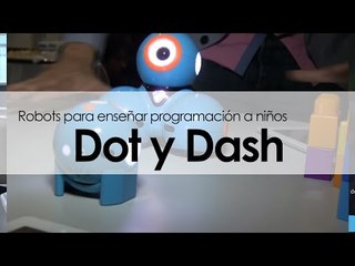 Dot y Dash, robots para enseñar programación a niños