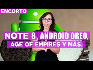 Galaxy Note 8, Android Oreo, Age of Empires y más - #UnoceroEnCorto con @Aura_