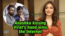 Anushka kissing Virat's hand wins the Internet