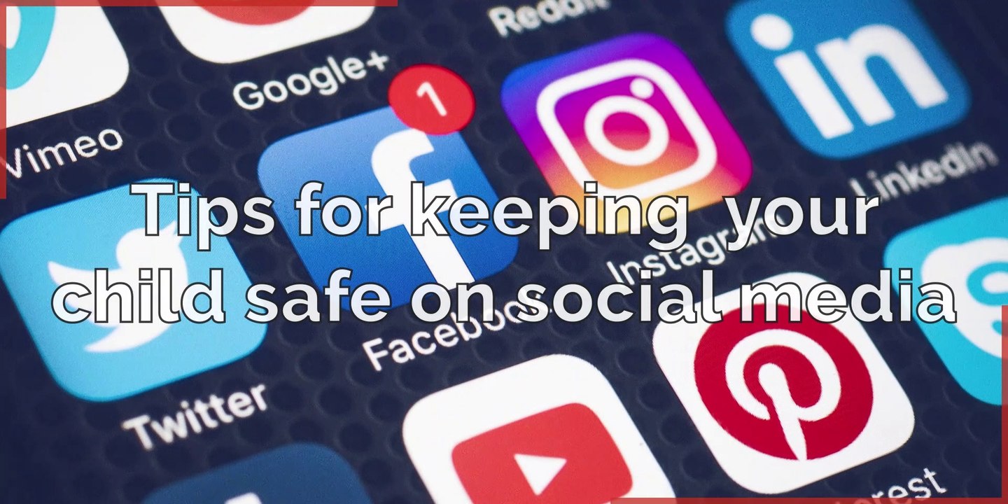 Social media - Tips for keeping your child safe on social media