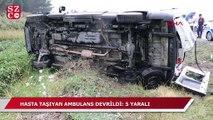 Hasta taşıyan ambulans devrildi: 5 yaralı