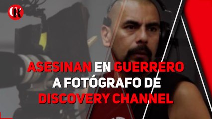 Asesinan en Guerrero a fotógrafo de Discovery Channel