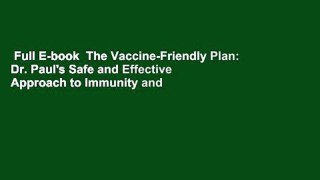 Full E-book  The Vaccine-Friendly Plan: Dr. Paul's Safe and Effective Approach to Immunity and